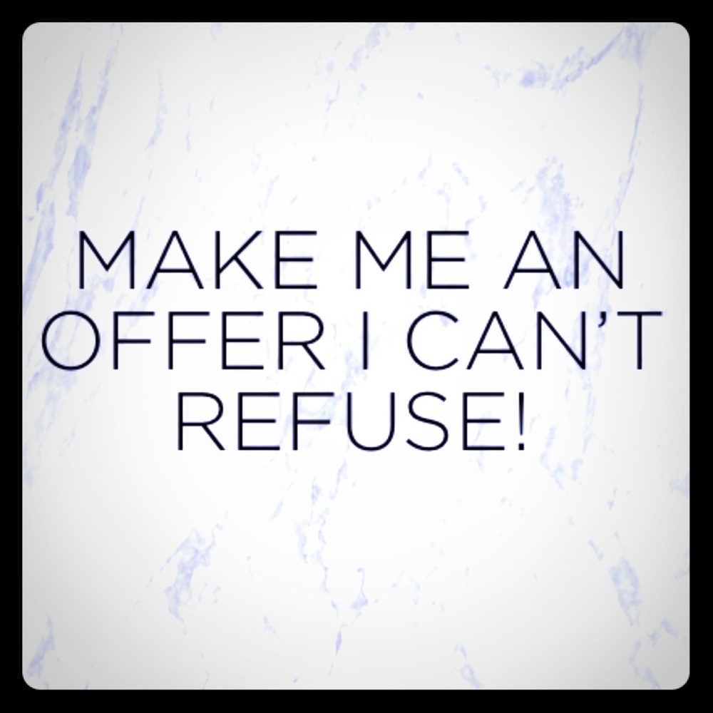 Make me a reasonable offer! Everything must go!